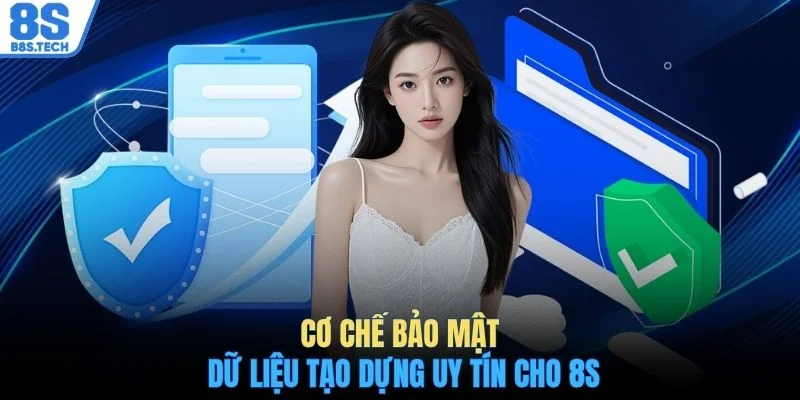 Quyền riêng tư 8S 2 Cơ chế bảo mật dữ liệu tạo dựng uy tín cho 8S