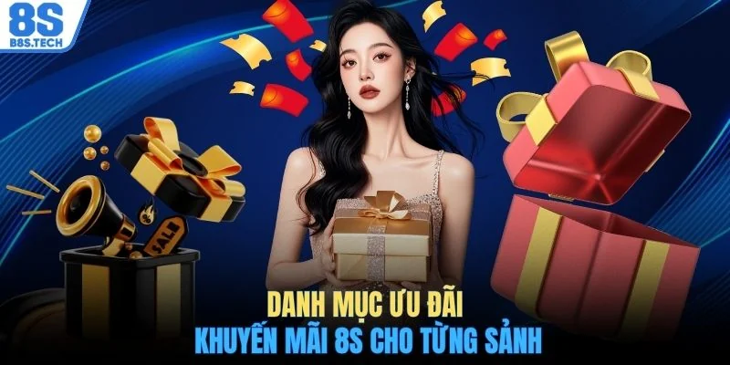 Khuyến Mãi 8S 2 Danh mục ưu đãi khuyến mãi 8S cho từng sảnh