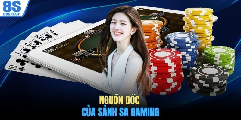 Nguồn gốc của sảnh SA Gaming
