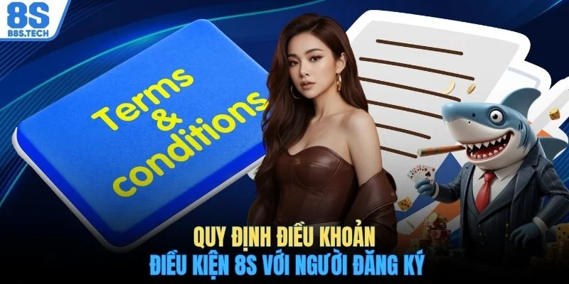 Quy định điều khoản điều kiện 8S với người đăng ký